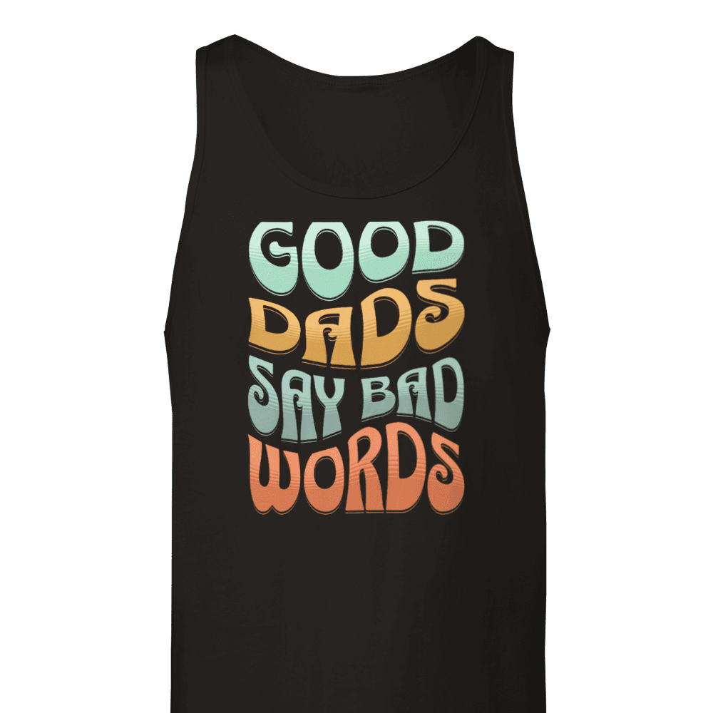 Good Dads Say Bad Words Tank Top