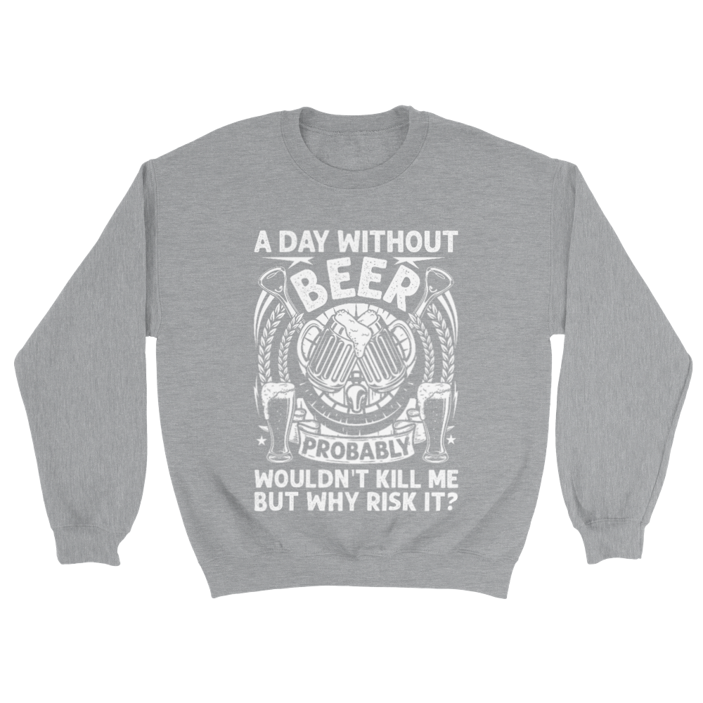 A day without beer sweatshirt