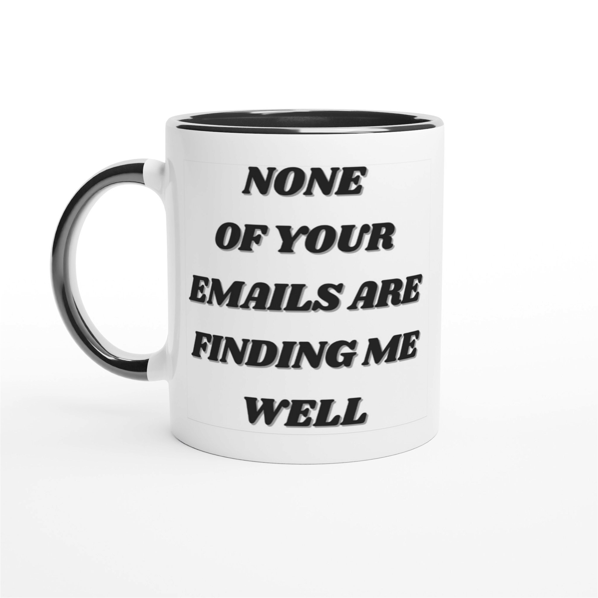 None Of Your Emails Mug