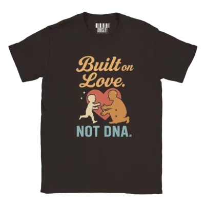 Bonus Dad Shirt – Built on Love, Not DNA Design